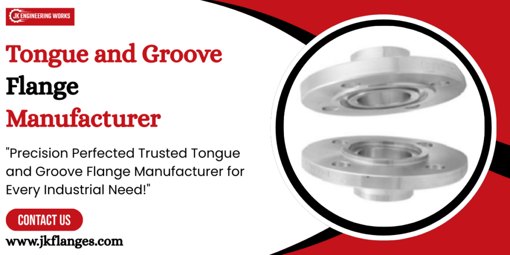 Tongue and Groove Flange Manufacturer