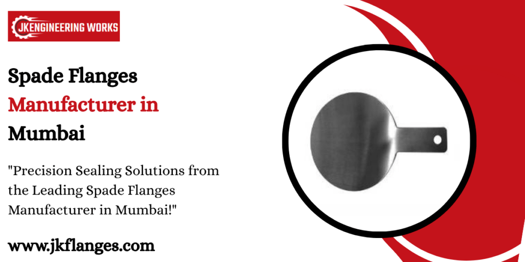 Spade Flanges Manufacturer in Mumbai