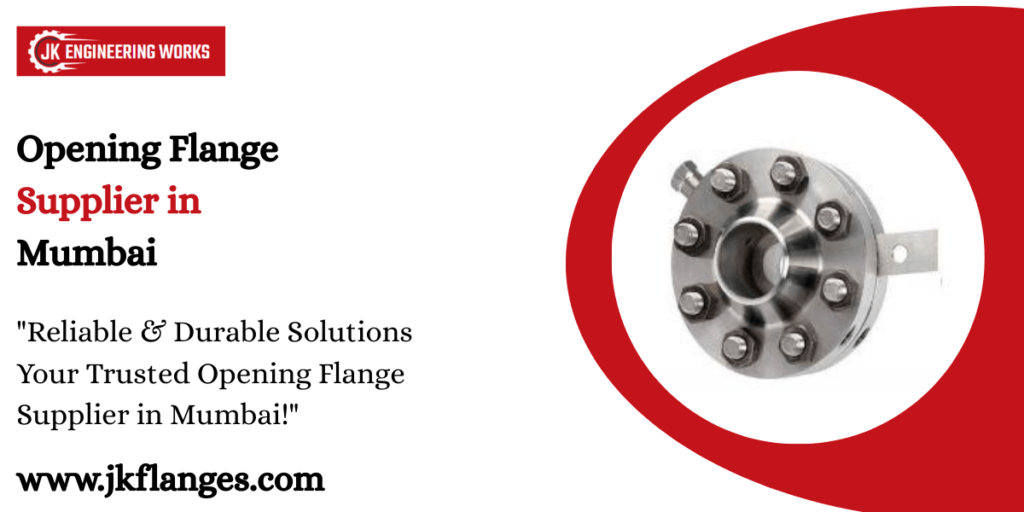 Opening Flange Supplier in Mumbai
