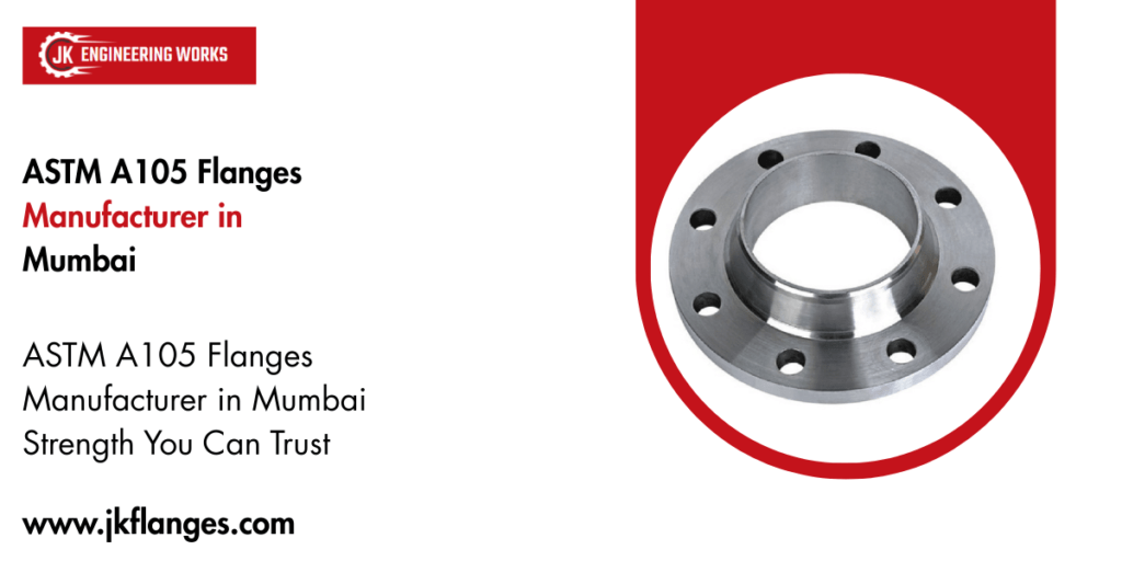 ASTM A105 Flanges Manufacturer in Mumbai